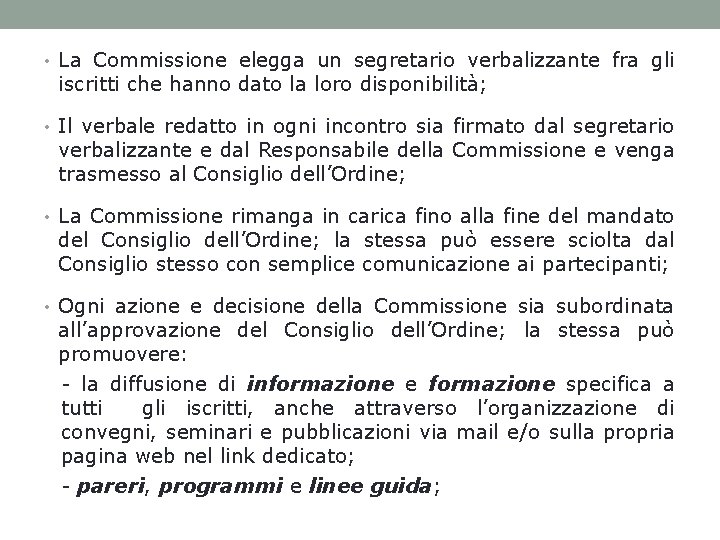  • La Commissione elegga un segretario verbalizzante fra gli iscritti che hanno dato