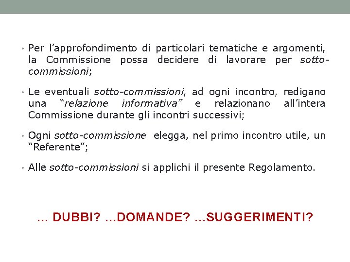  • Per l’approfondimento di particolari tematiche e argomenti, la Commissione possa decidere di