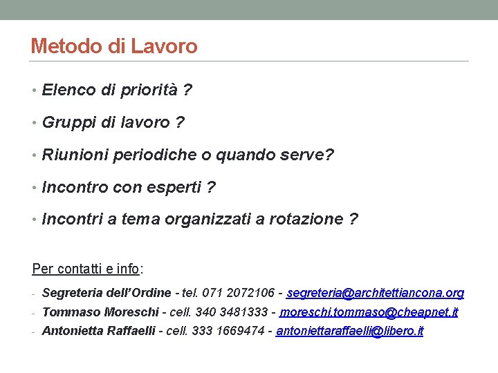 Metodo di Lavoro • Elenco di priorità ? • Gruppi di lavoro ? •