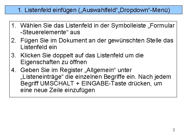 1. Listenfeld einfügen („Auswahlfeld“„Dropdown“-Menü) 1. Wählen Sie das Listenfeld in der Symbolleiste „Formular -Steuerelemente“