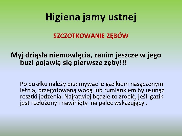 Higiena jamy ustnej SZCZOTKOWANIE ZĘBÓW Myj dziąsła niemowlęcia, zanim jeszcze w jego buzi pojawią