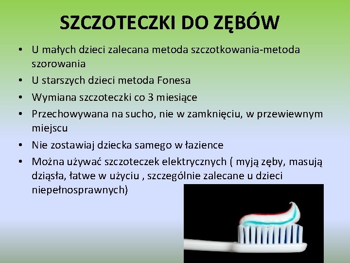 SZCZOTECZKI DO ZĘBÓW • U małych dzieci zalecana metoda szczotkowania-metoda szorowania • U starszych