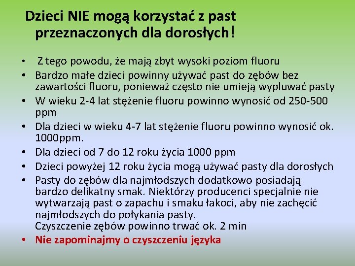 Dzieci NIE mogą korzystać z past przeznaczonych dla dorosłych! • • Z tego powodu,