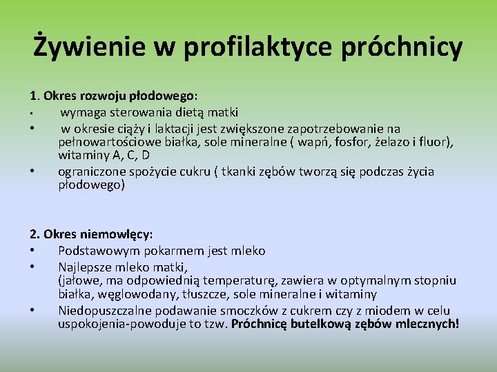 Żywienie w profilaktyce próchnicy 1. Okres rozwoju płodowego: • wymaga sterowania dietą matki •