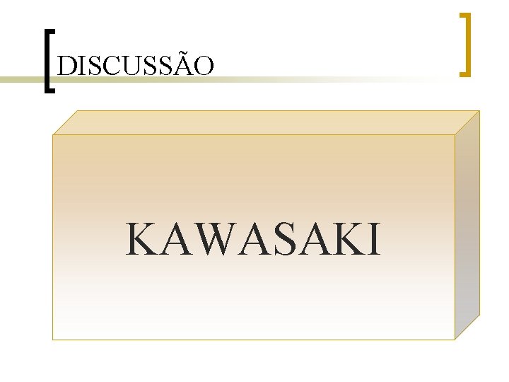 DISCUSSÃO KAWASAKI 