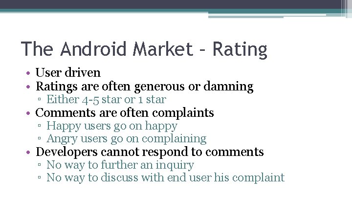 The Android Market – Rating • User driven • Ratings are often generous or