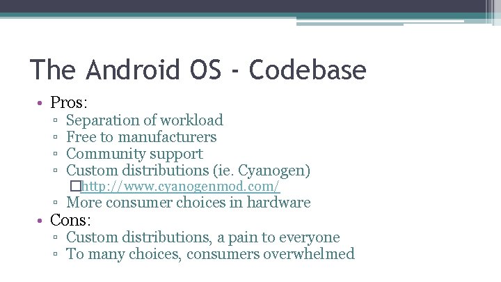 The Android OS - Codebase • Pros: ▫ ▫ Separation of workload Free to