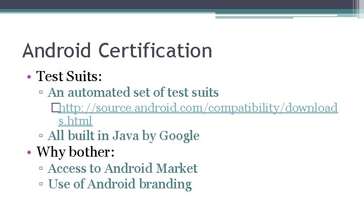 Android Certification • Test Suits: ▫ An automated set of test suits �http: //source.