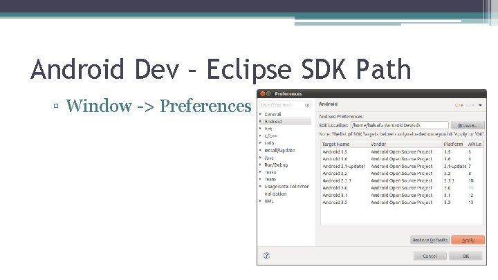 Android Dev – Eclipse SDK Path ▫ Window -> Preferences 