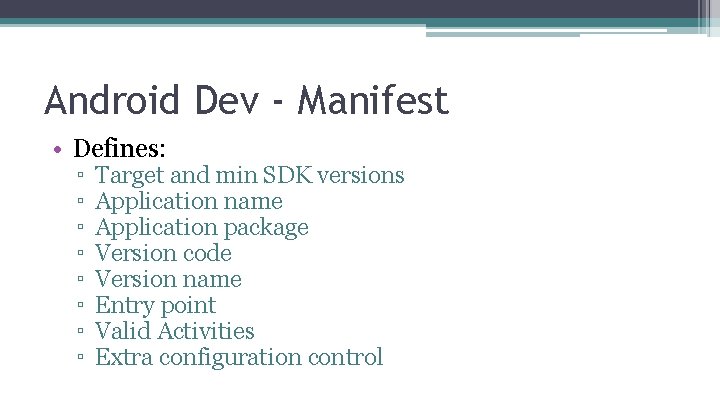 Android Dev - Manifest • Defines: ▫ ▫ ▫ ▫ Target and min SDK