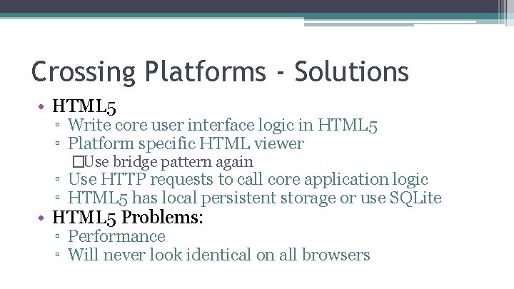 Crossing Platforms - Solutions • HTML 5 ▫ Write core user interface logic in