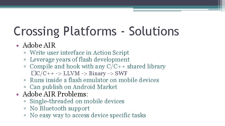 Crossing Platforms - Solutions • Adobe AIR ▫ Write user interface in Action Script