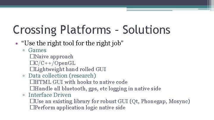 Crossing Platforms – Solutions • “Use the right tool for the right job” ▫