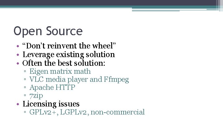 Open Source • “Don’t reinvent the wheel” • Leverage existing solution • Often the