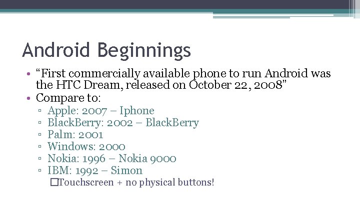 Android Beginnings • “First commercially available phone to run Android was the HTC Dream,