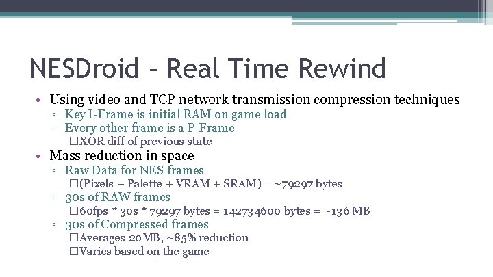 NESDroid – Real Time Rewind • Using video and TCP network transmission compression techniques