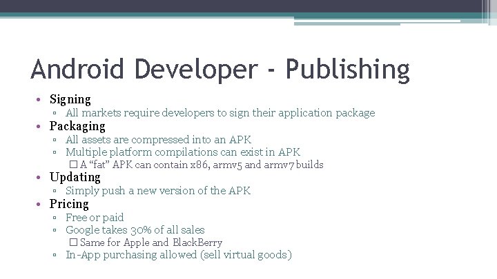 Android Developer - Publishing • Signing ▫ All markets require developers to sign their