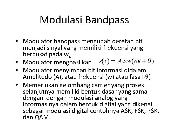 Modulasi Bandpass • Modulator bandpass mengubah deretan bit menjadi sinyal yang memiliki frekuensi yang