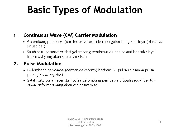 Basic Types of Modulation 1. Continuous Wave (CW) Carrier Modulation • Gelombang pembawa (carrier