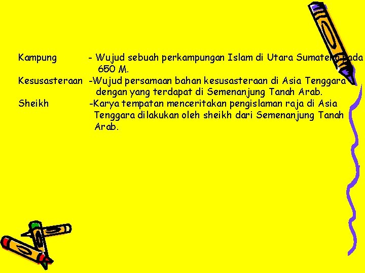 Kampung - Wujud sebuah perkampungan Islam di Utara Sumatera pada 650 M. Kesusasteraan -Wujud