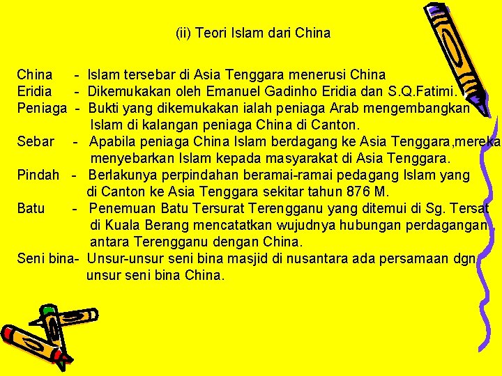 (ii) Teori Islam dari China - Islam tersebar di Asia Tenggara menerusi China Eridia