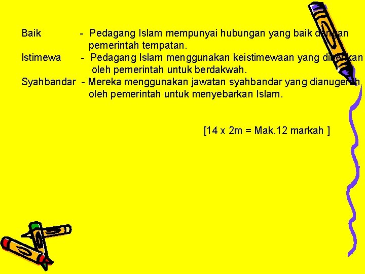 Baik - Pedagang Islam mempunyai hubungan yang baik dengan pemerintah tempatan. Istimewa - Pedagang