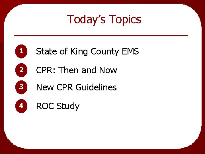  Today’s Topics 1 State of King County EMS 2 CPR: Then and Now