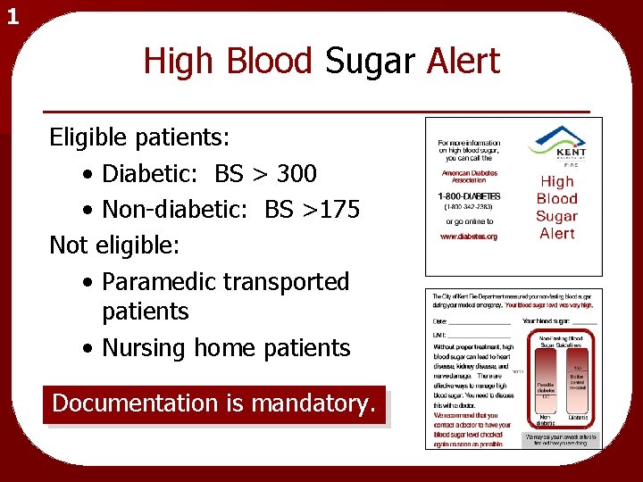 1 High Blood Sugar Alert Eligible patients: • Diabetic: BS > 300 • Non-diabetic: