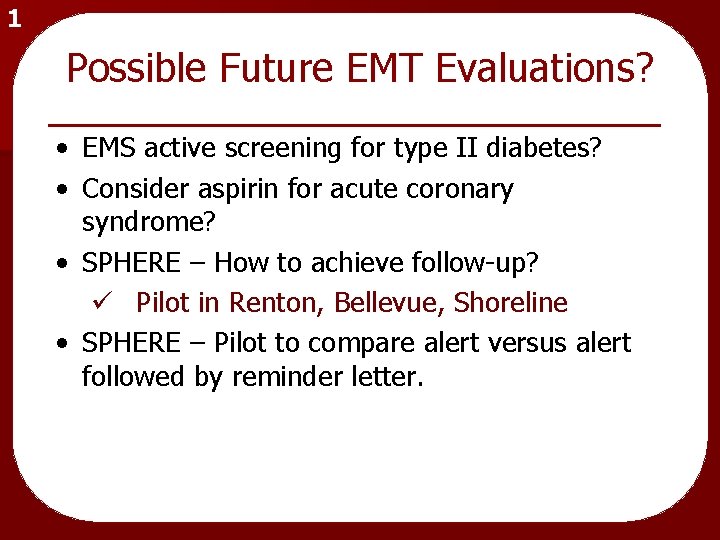 1 Possible Future EMT Evaluations? • EMS active screening for type II diabetes? •