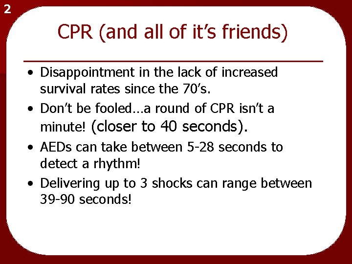 2 CPR (and all of it’s friends) • Disappointment in the lack of increased