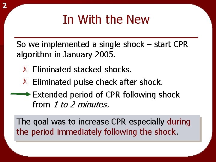 2 In With the New So we implemented a single shock – start CPR