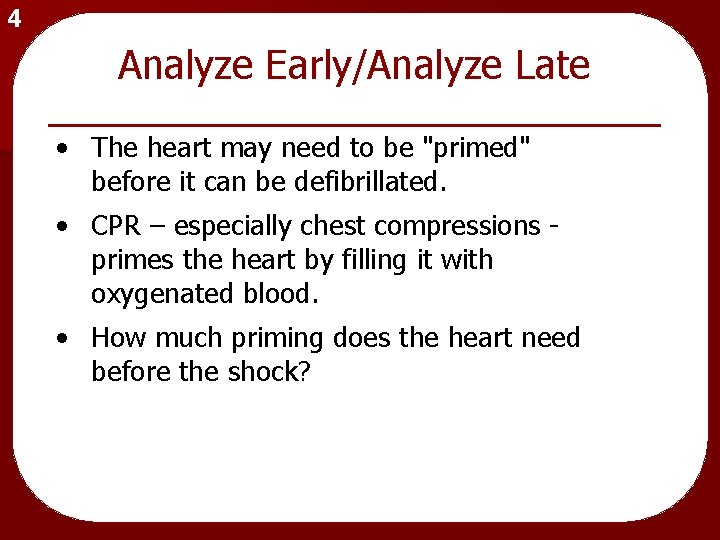 4 Analyze Early/Analyze Late • The heart may need to be "primed" before it