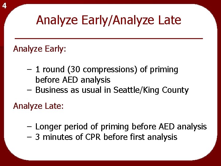 4 Analyze Early/Analyze Late Analyze Early: – 1 round (30 compressions) of priming before