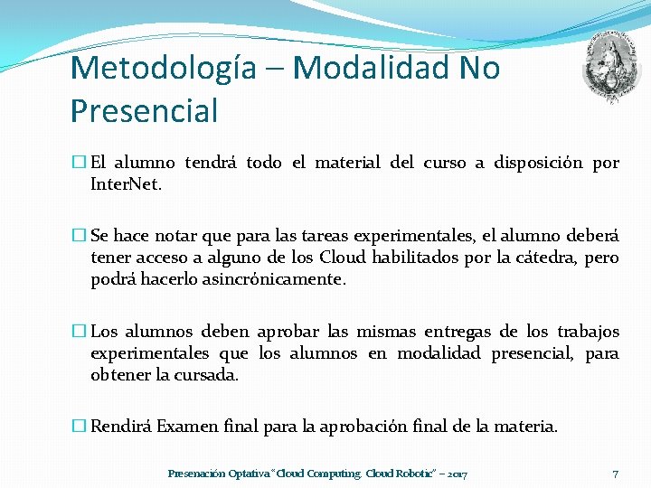 Metodología – Modalidad No Presencial � El alumno tendrá todo el material del curso