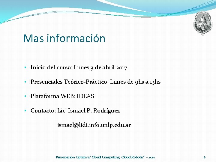 Mas información • Inicio del curso: Lunes 3 de abril 2017 • Presenciales Teórico-Práctico: