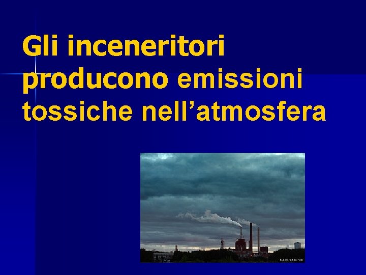 Gli inceneritori producono emissioni tossiche nell’atmosfera 