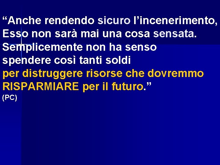 “Anche rendendo sicuro l’incenerimento, Esso non sarà mai una cosa sensata Semplicemente non ha