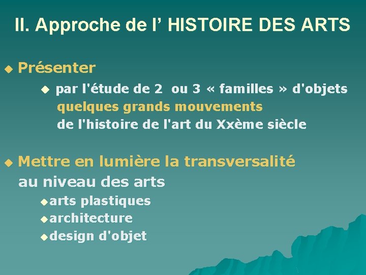 II. Approche de l’ HISTOIRE DES ARTS u Présenter u par l'étude de 2