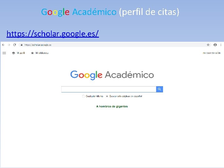 Google Académico (perfil de citas) https: //scholar. google. es/ 