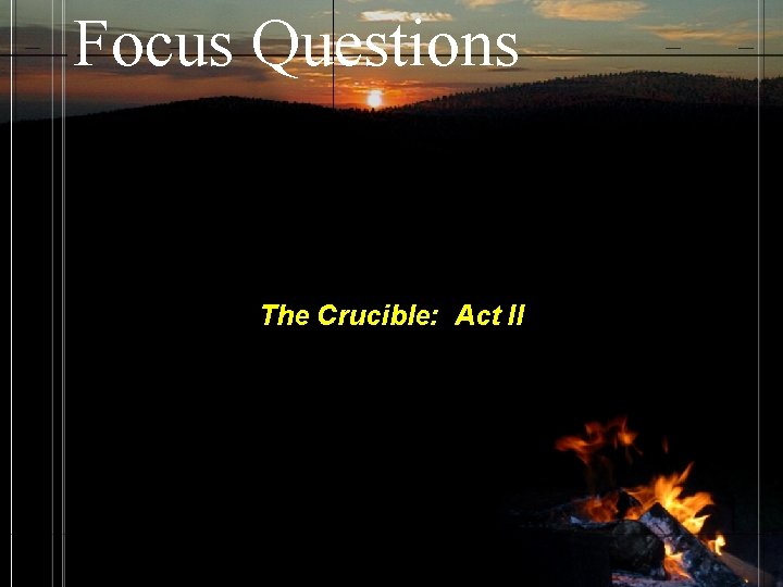 Focus Questions The Crucible: Act II 