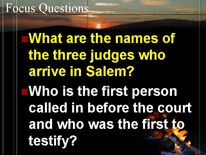 Focus Questions n. What are the names of the three judges who arrive in