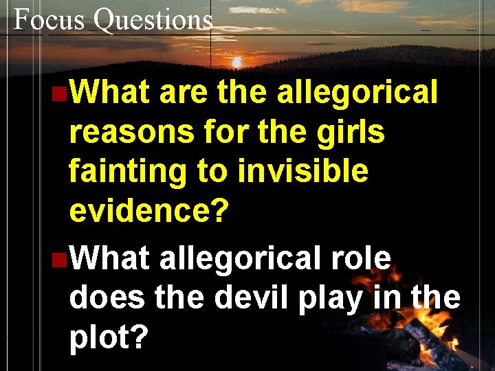 Focus Questions n. What are the allegorical reasons for the girls fainting to invisible