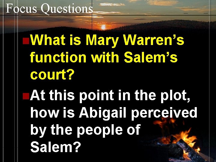 Focus Questions n. What is Mary Warren’s function with Salem’s court? n. At this