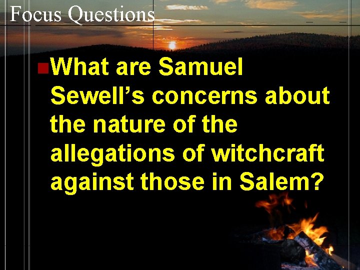 Focus Questions n. What are Samuel Sewell’s concerns about the nature of the allegations