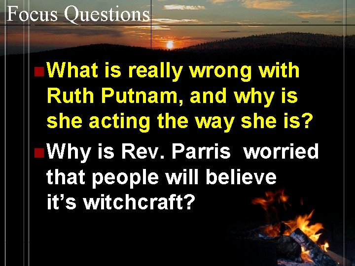 Focus Questions n What is really wrong with Ruth Putnam, and why is she