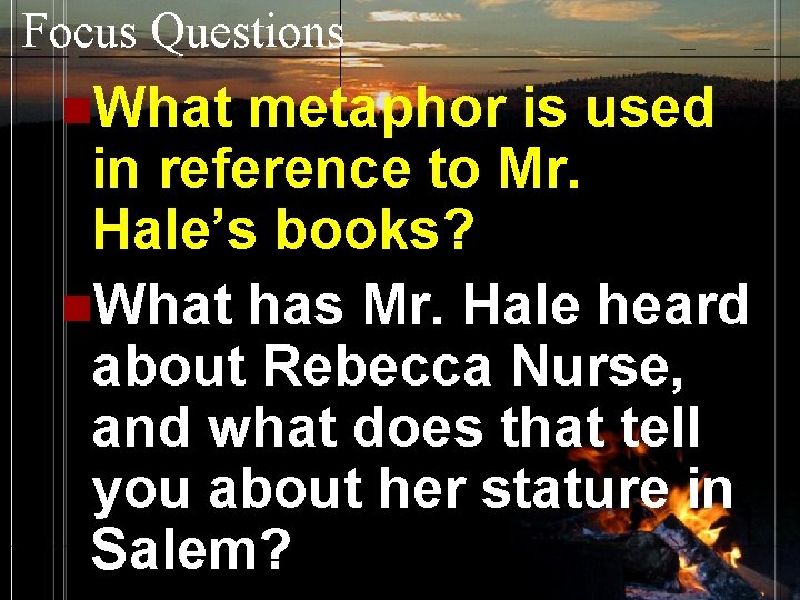 Focus Questions n. What metaphor is used in reference to Mr. Hale’s books? n.