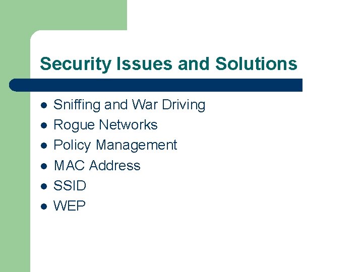 Security Issues and Solutions l l l Sniffing and War Driving Rogue Networks Policy