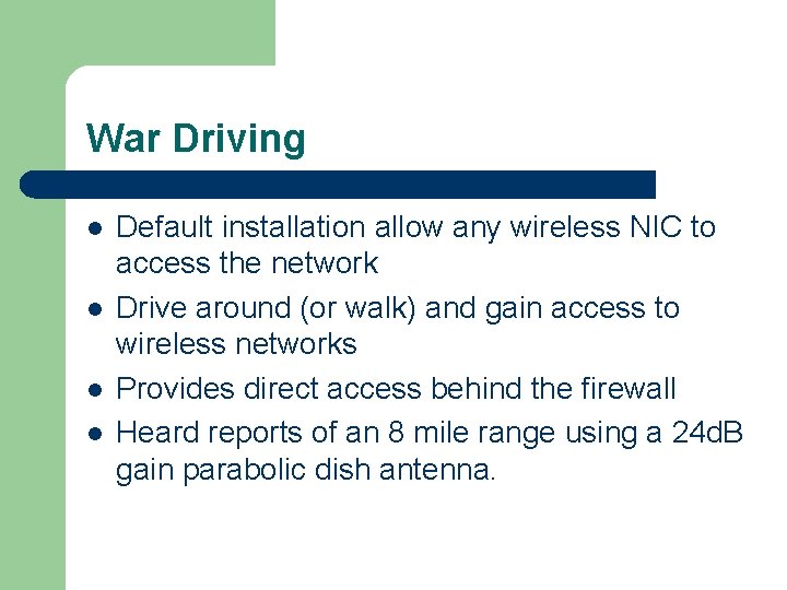 War Driving l l Default installation allow any wireless NIC to access the network