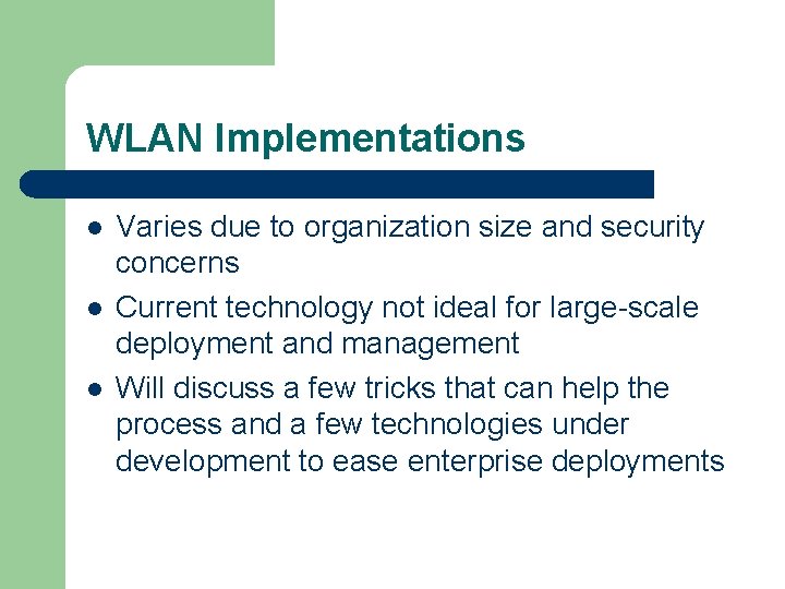 WLAN Implementations l l l Varies due to organization size and security concerns Current