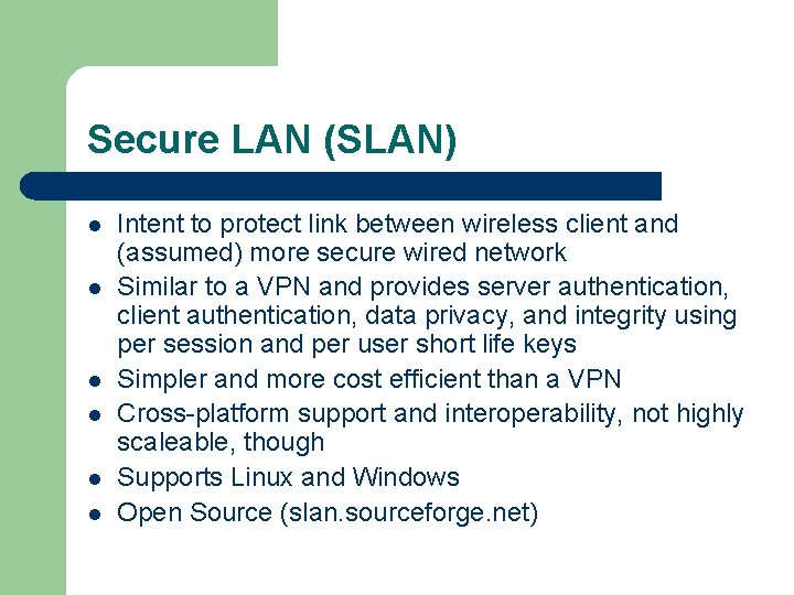 Secure LAN (SLAN) l l l Intent to protect link between wireless client and
